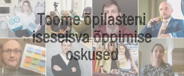 Toome õpilasteni iseseisva õppimise oskused